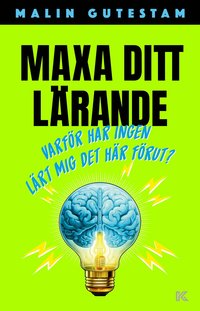 bokomslag Maxa ditt lärande - Varför har ingen lärt mig det här förut?