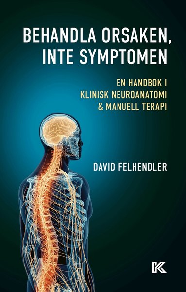 David Felhendler - Behandla orsaken, inte symptomen : en handbok i klinisk neuroanatomi och manuell terapi, Kartonnage