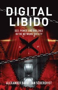 bokomslag Digital libido : sex, power and violence in the network society