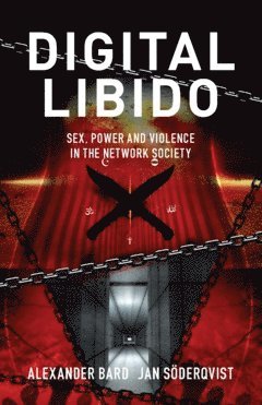 Digital libido : sex, power and violence in the network society 1