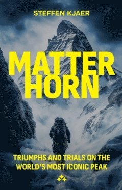 bokomslag Matterhorn: Triumphs and Trials of the World's most Iconic Peak