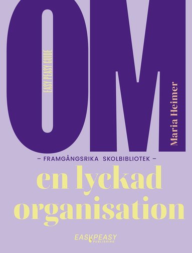 Maria Heimer - Om framgångsrika skolbibliotek : en lyckad organisation, Häftad