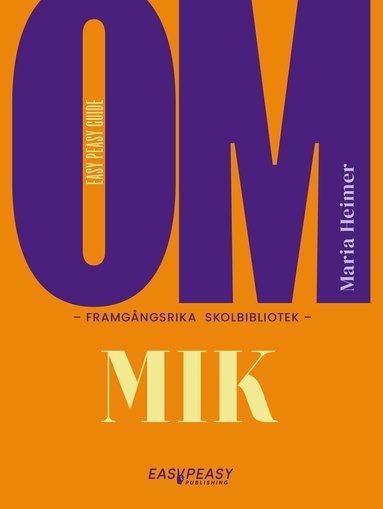 Maria Heimer - Om framgångsrika skolbibliotek : MIK, Häftad