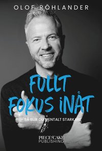bokomslag Fullt fokus inåt : så blir du mentalt starkare