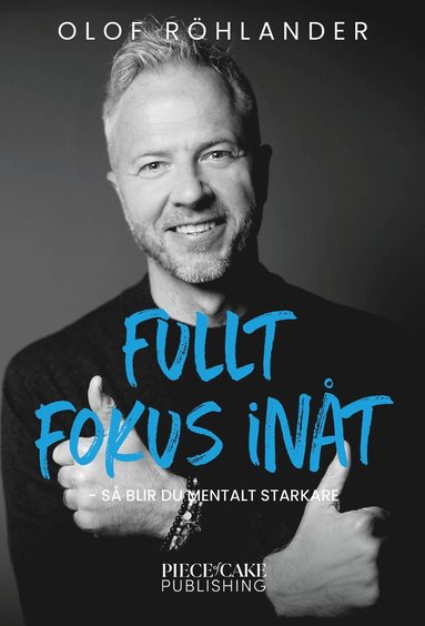 bokomslag Fullt fokus inåt : så blir du mentalt starkare
