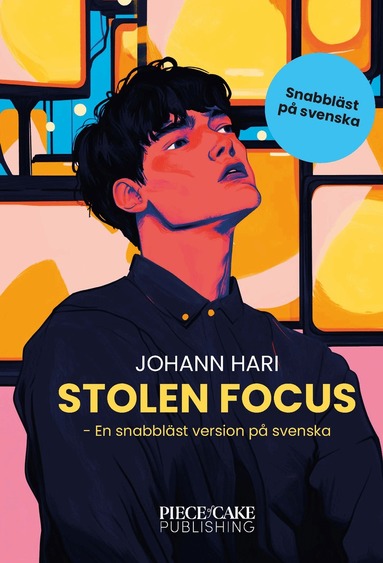 Johann Hari - Stolen Focus : En snabbläst version på svenska, Inbunden