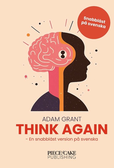 Adam Grant - Think Again : En snabbläst version på svenska, Inbunden
