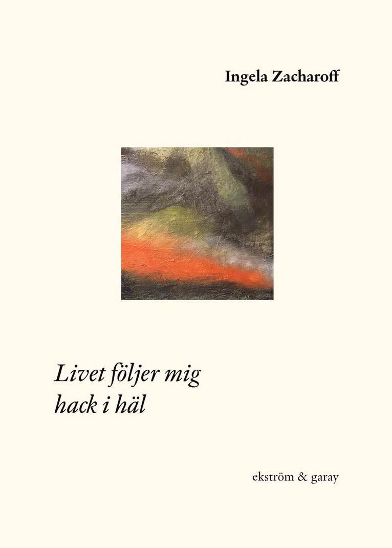 Ingela Zacharoff - Livet följer mig hack i häl, Häftad