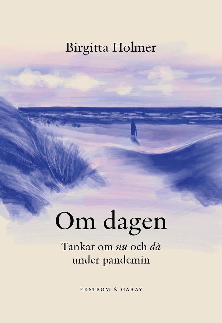 Om dagen : tankar om nu och då under pandemin 1