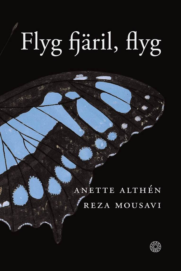 Anette Althén, Reza Mousavi - Flyg fjäril, flyg, Inbunden