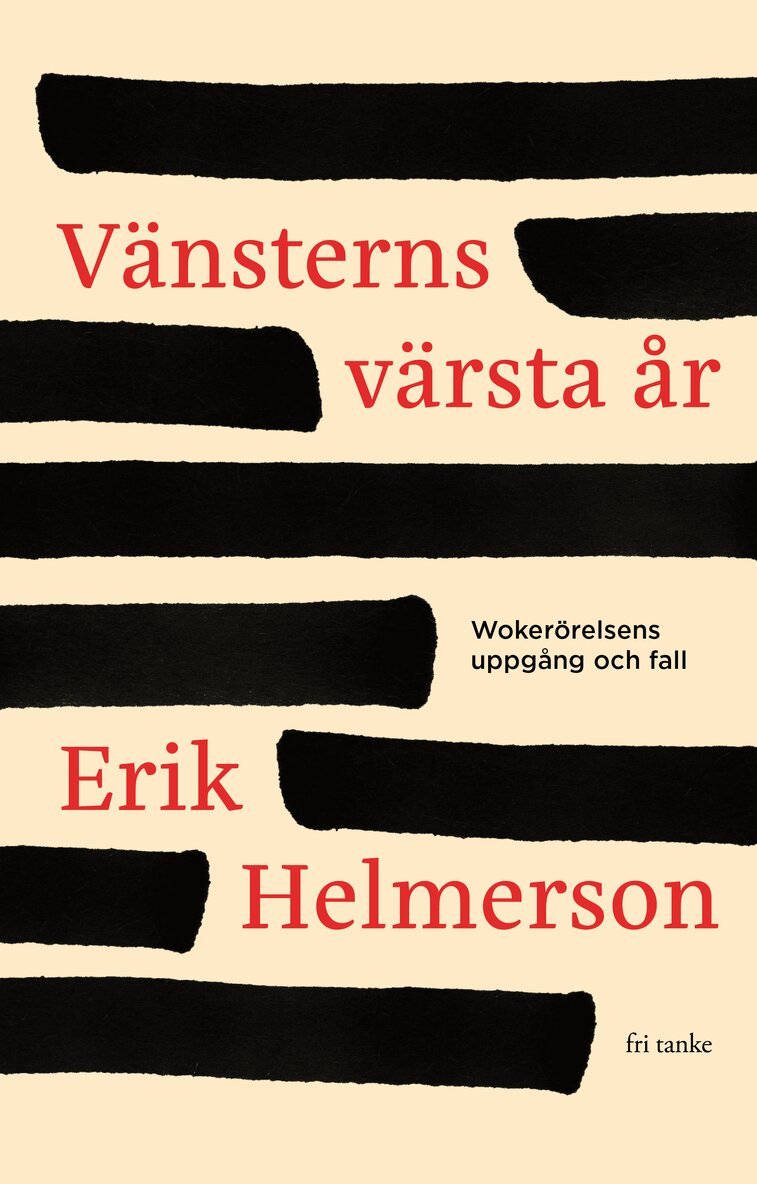 Erik Helmerson - Vänsterns värsta år : wokerörelsens uppgång och fall, Inbunden