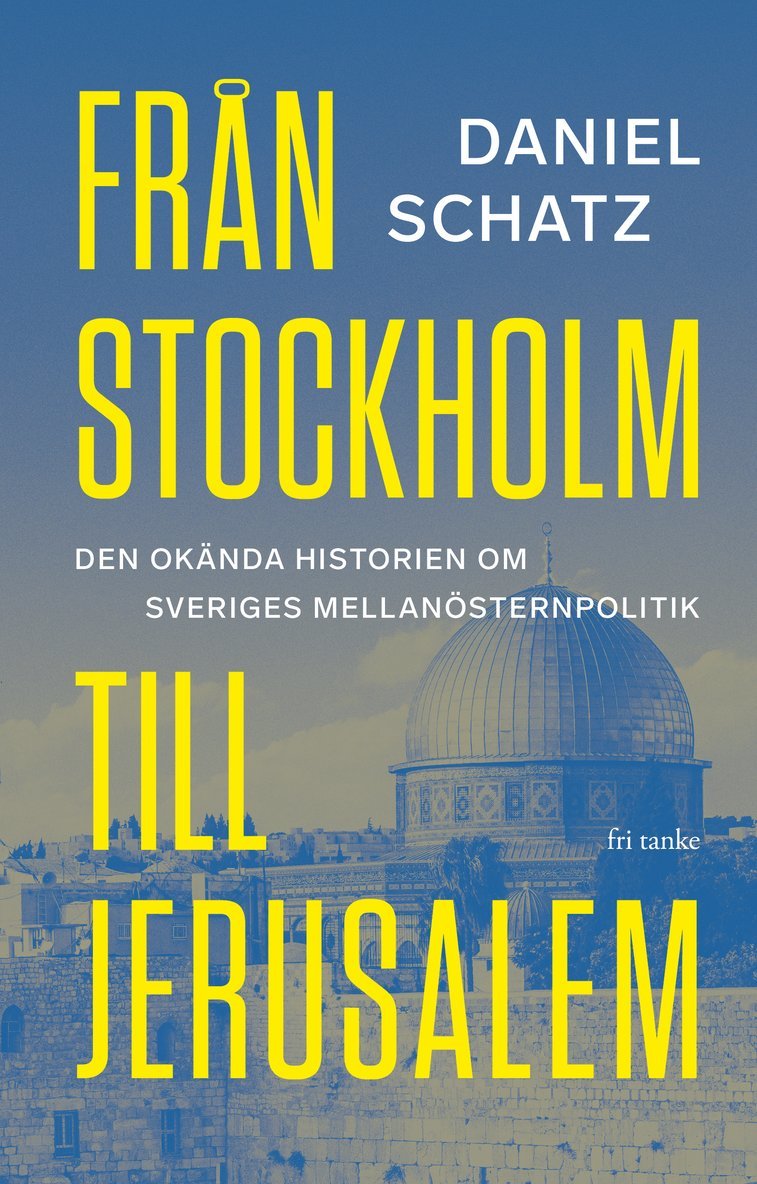 Daniel Schatz - Från Stockholm till Jerusalem: Den okända historien om Sveri, Inbunden