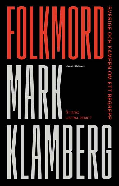 Mark Klamberg - Folkmord: Sverige och kampen om ett begrepp, Inbunden