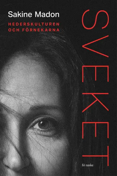 Sakine Madon - Sveket : hederskulturen och förnekarna, Inbunden