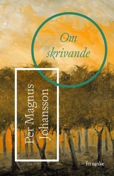 Per Magnus Johansson - Om skrivande, Inbunden