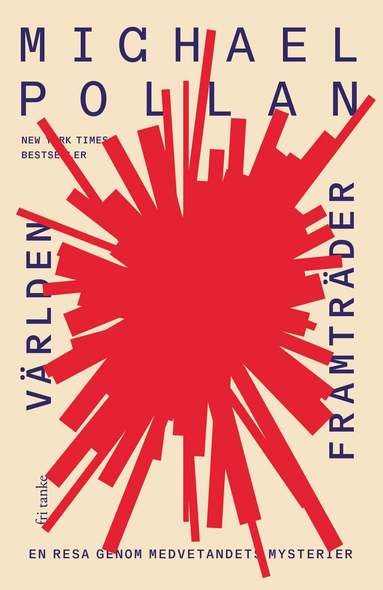 Michael Pollan - Världen framträder: En resa genom medvetandets mysterier, Inbunden
