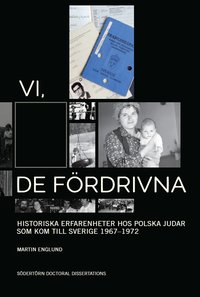 bokomslag Vi, de fördrivna: Historiska erfarenheter hos polska judar som kom till Sverige 1967-1972