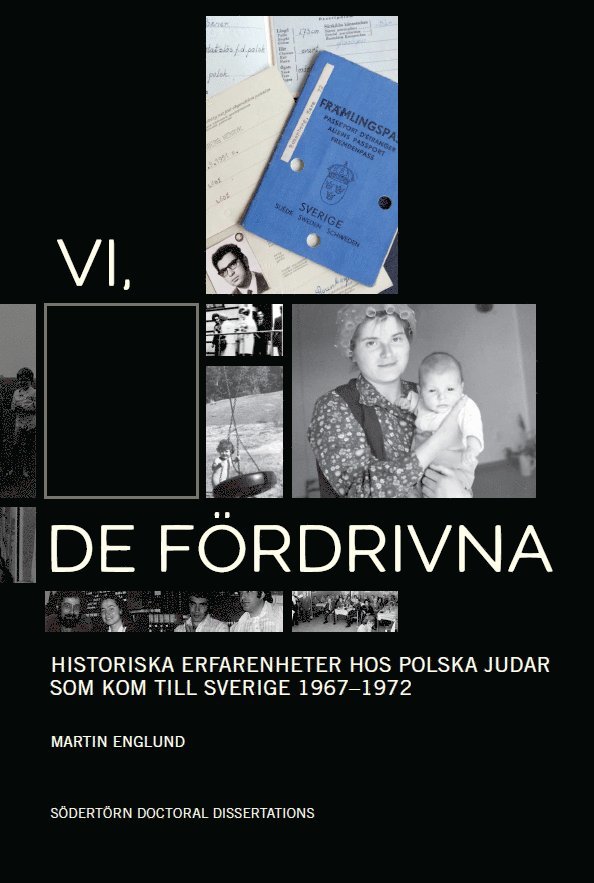 Vi, de fördrivna: Historiska erfarenheter hos polska judar som kom till Sverige 1967-1972 1