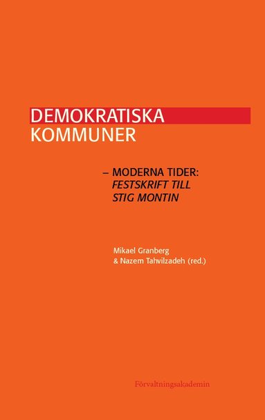 bokomslag Demokratiska kommuner - moderna tider: Festskrift till Stig Montin