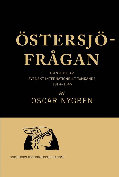 Oscar Nygren - Östersjöfrågan: En studie av svenskt internationellt tänkande 1914-1945, Häftad
