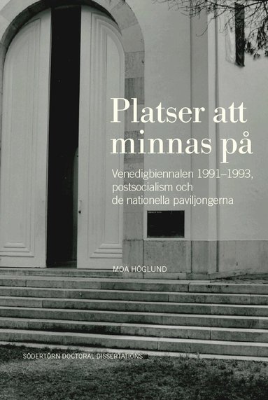 Moa Höglund - Platser att minnas på: Venedigbiennalen 1991–1993, postsocialism och de nationella paviljongerna, Häftad