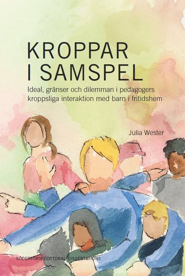 Julia Wester - Kroppar i samspel : ideal, gränser och dilemman i pedagogers kroppsliga interaktion med barn i fritidshem, Häftad