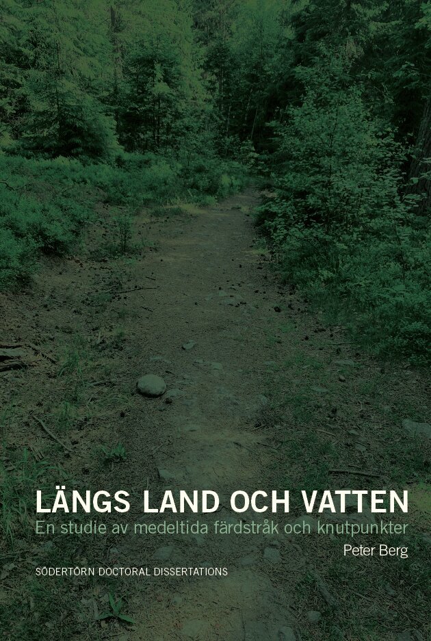 Peter Berg - Längs land och vatten: En studie av medeltida färdstråk och knutpunkter, Häftad