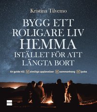 bokomslag Bygg ett roligare liv hemma istället för att längta bort