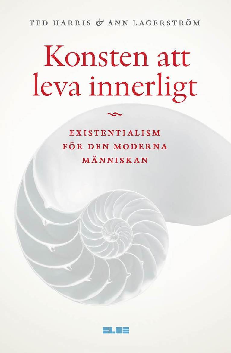 Ted Harris, Ann Lagerström - Konsten att leva innerligt : existentialism för den moderna människan, Häftad