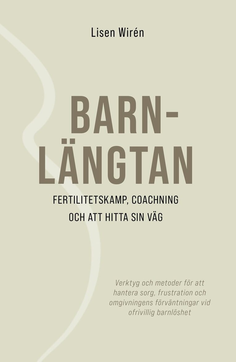 Lisen Wirén - Barnlängtan: fertilitetskamp, coachning och att hitta sin väg, Häftad