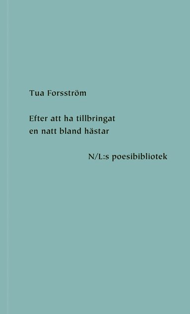 Tua Forsström - Efter att ha tillbringat en natt bland hästar, Inbunden