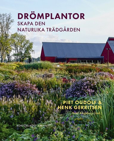 Piet Oudolf, Henk Gerritsen - Drömplantor : skapa den naturlika trädgården, Inbunden