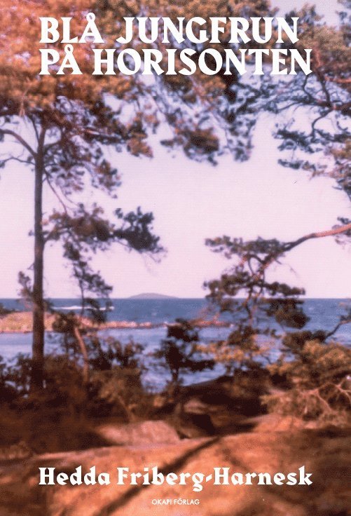 Hedda Friberg-Harnesk - Blå jungfrun på horisonten, Inbunden