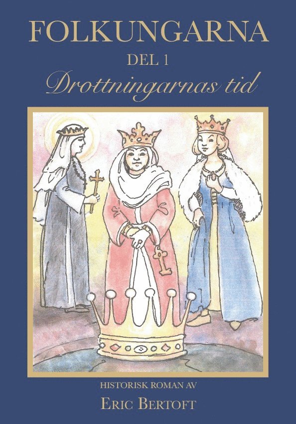 Folkungarna Del 1: Drottningarnas tid 1