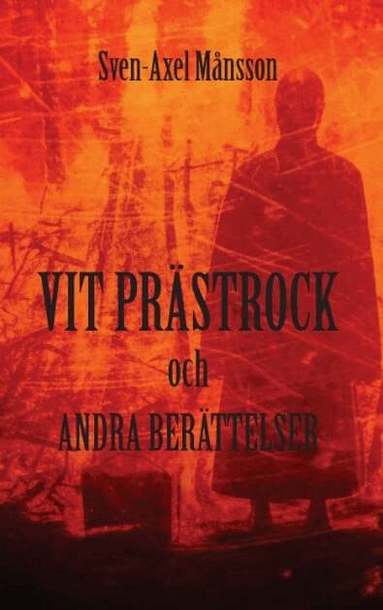 Sven-Axel Månsson - Vit prästrock och andra berättelser, Häftad