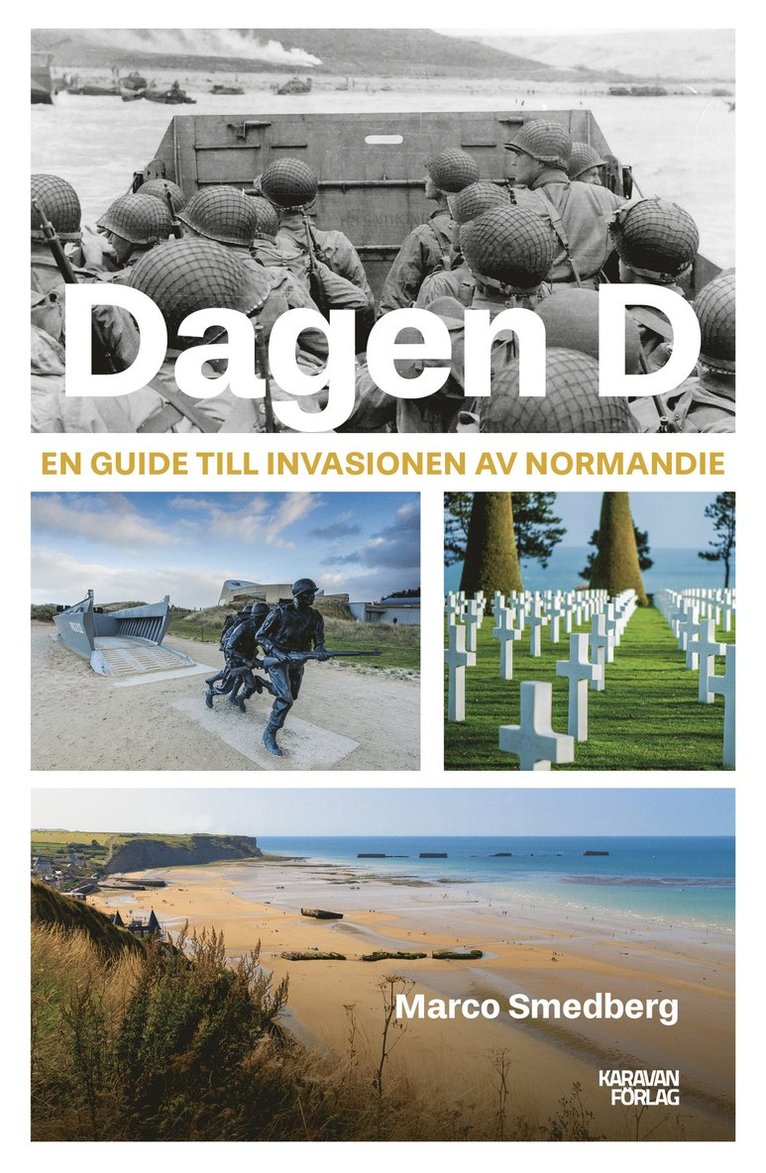 D-dagen. En guide till invasionen av Normandie 1