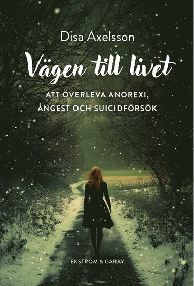 bokomslag Vägen till livet : att överleva anorexi, ångest och suicidförsök