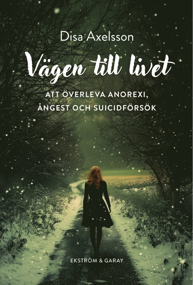 Vägen till livet : att överleva anorexi, ångest och suicidförsök 1