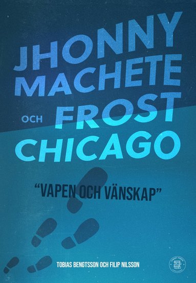 bokomslag Jhonny Machete och Frost Chicago - Vapen och vänskap