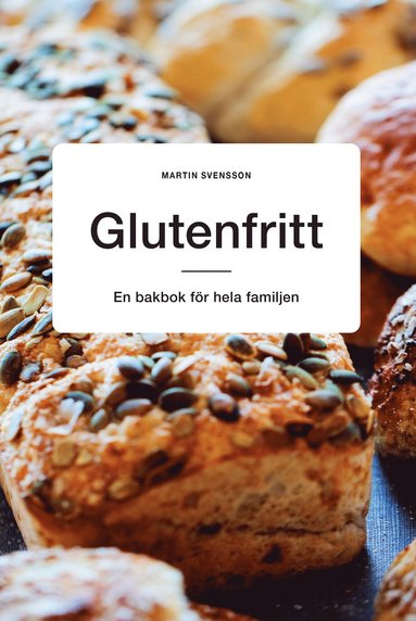 bokomslag Glutenfritt : en bakbok för hela familjen