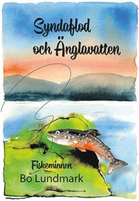 bokomslag Syndaflod och änglavatten - fiskeminnen