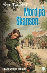 bokomslag Mord på Skansen : En Ann Wigert-deckare