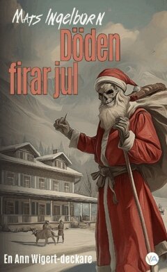 Mats Ingelborn - Döden firar jul : en Ann Wigert-deckare, Häftad