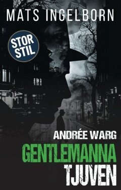 Mats Ingelborn - Andrée Warg - Gentlemannatjuven (STOR STIL), Häftad