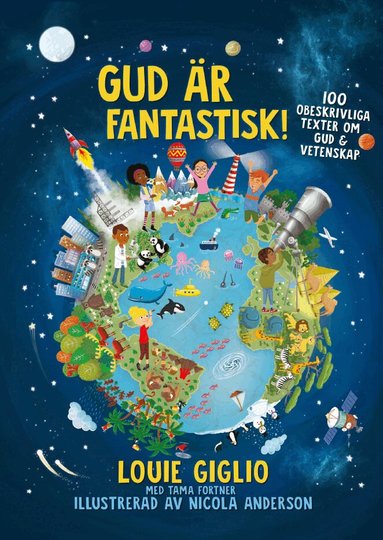 Louie Giglio, Tama Fortner - Gud är fantastisk! : 100 obeskrivliga texter om Gud & vetenskap, Kartonnage