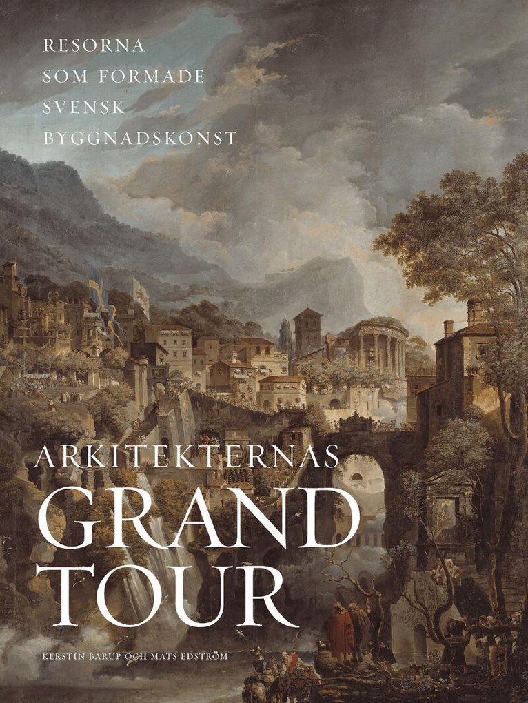 Kerstin Barup, Mats Edström - Arkitekternas grand tour : resorna som formade svensk byggnadskonst, Inbunden. Tillgänglighet: Kommande