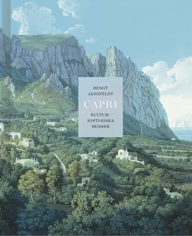 Bengt Jangfeldt - Capri : kulturhistoriska skisser, Inbunden