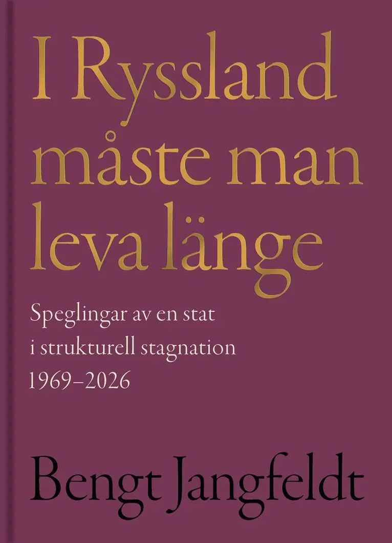 Bengt Jangfeldt - I Ryssland måste man leva länge, Inbunden. Tillgänglighet: Kommande