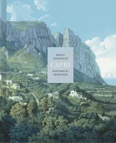 Bengt Jangfeldt - Capri : historical sketches, Inbunden