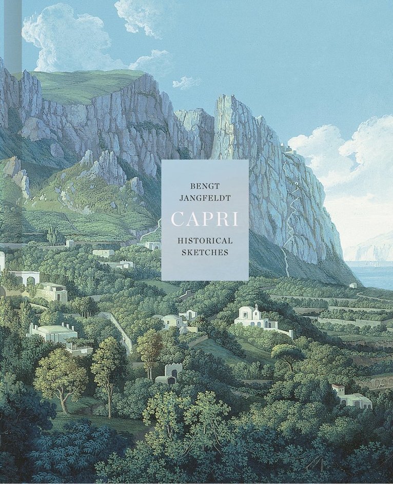 Bengt Jangfeldt - Capri : Historical Sketches, Inbunden